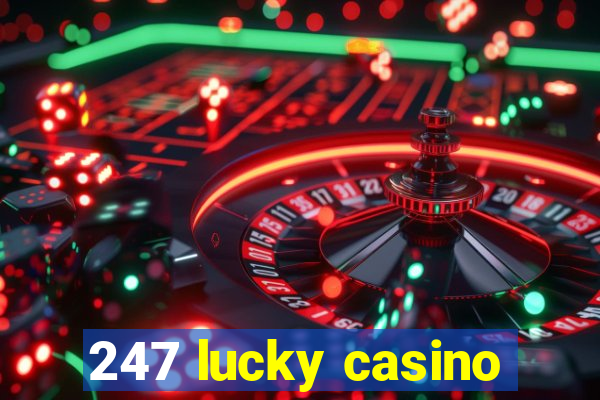 247 lucky casino