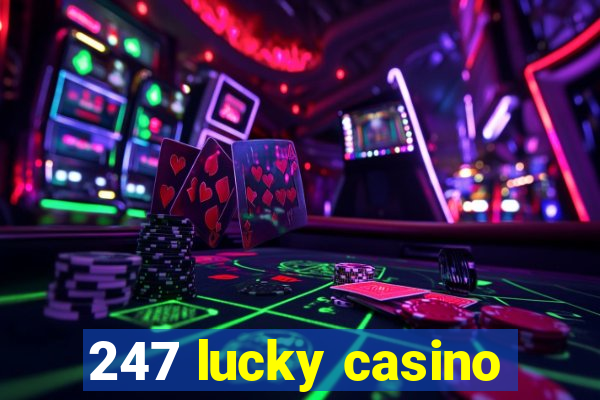 247 lucky casino