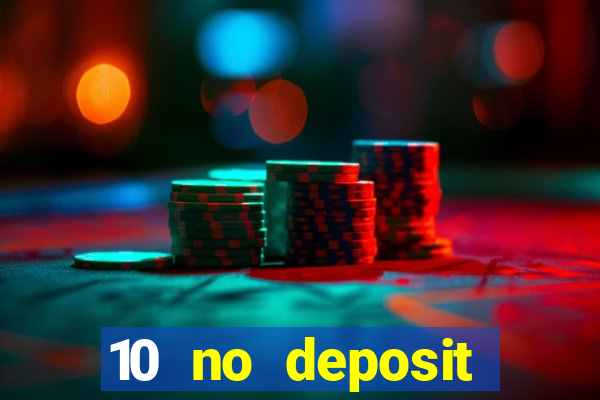 10 no deposit mobile casino