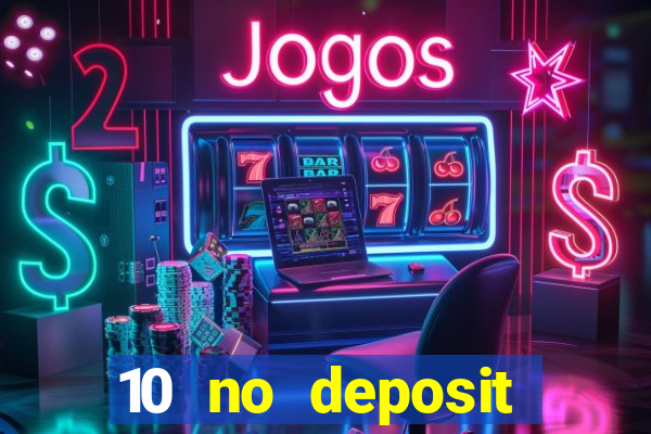 10 no deposit mobile casino