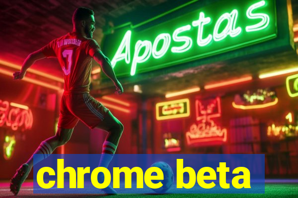 chrome beta