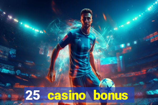 25 casino bonus ohne einzahlung