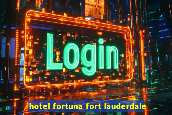 hotel fortuna fort lauderdale