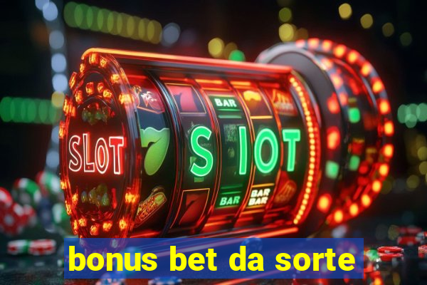 bonus bet da sorte