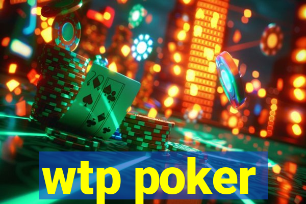 wtp poker