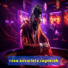 rosa escarlate ragnarok