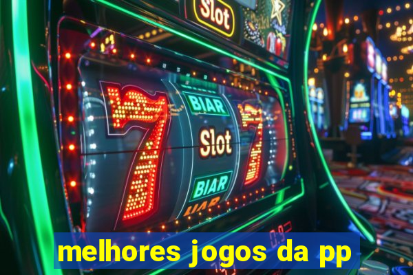 melhores jogos da pp