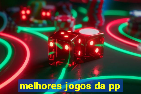 melhores jogos da pp