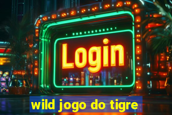 wild jogo do tigre