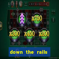 down the rails slot online