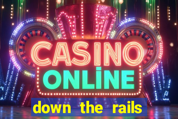 down the rails slot online