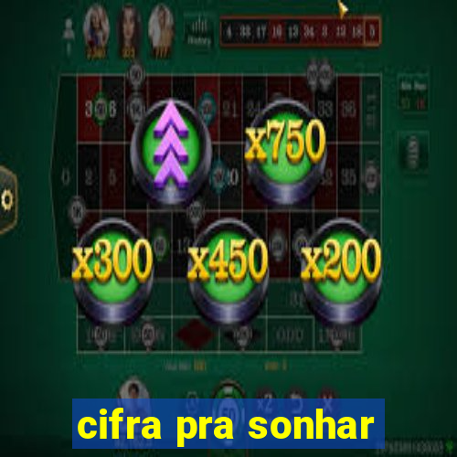 cifra pra sonhar