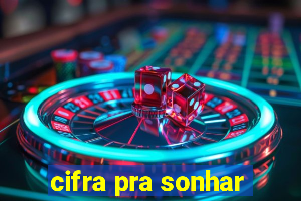 cifra pra sonhar