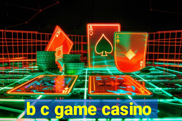 b c game casino