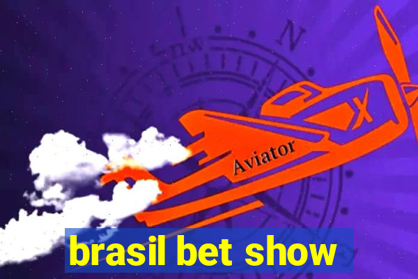 brasil bet show