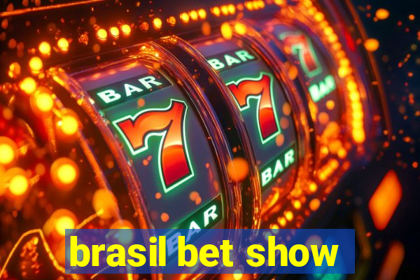 brasil bet show