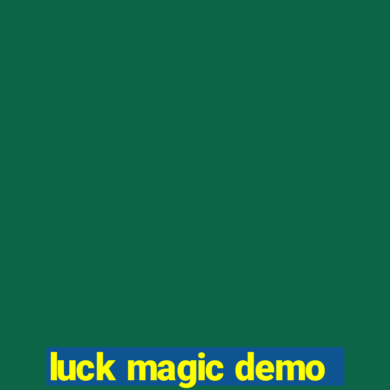 luck magic demo