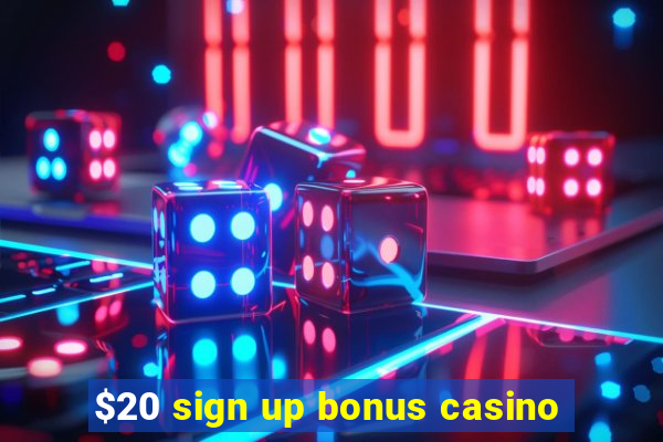 $20 sign up bonus casino