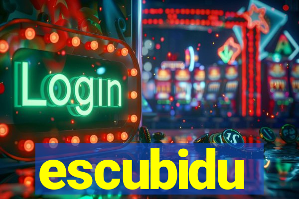 escubidu