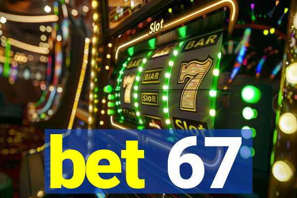 bet 67