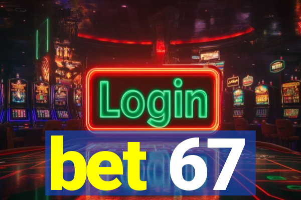 bet 67