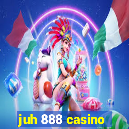 juh 888 casino