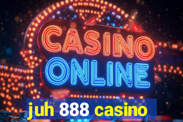 juh 888 casino