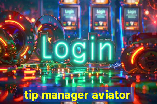 tip manager aviator