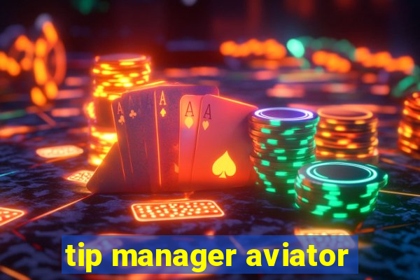 tip manager aviator