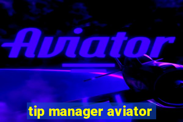 tip manager aviator