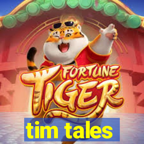 tim tales