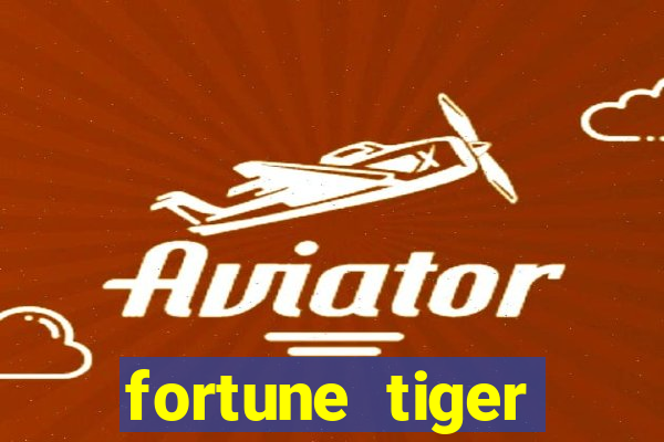 fortune tiger dinheiro gratis