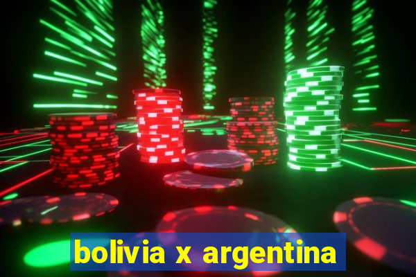 bolivia x argentina