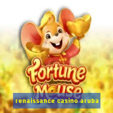 renaissance casino aruba