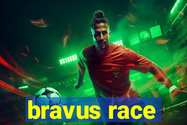 bravus race