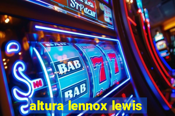 altura lennox lewis