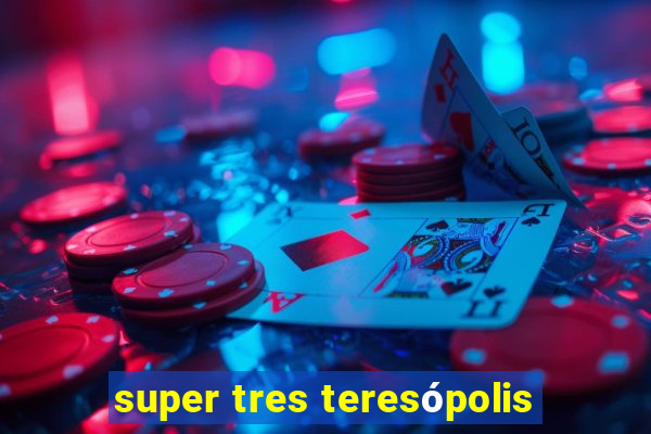 super tres teresópolis