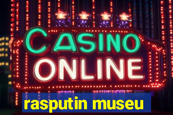 rasputin museu