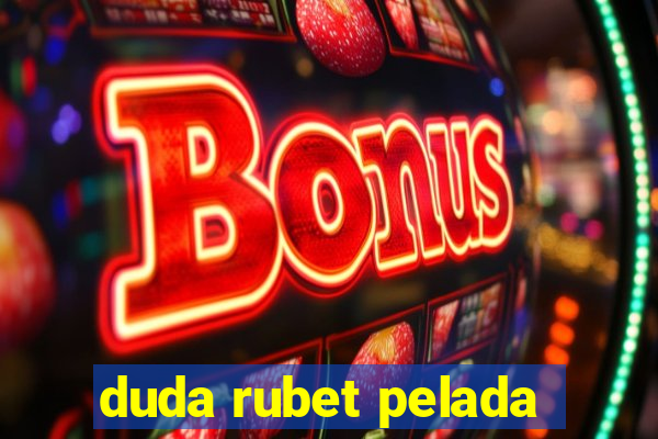 duda rubet pelada