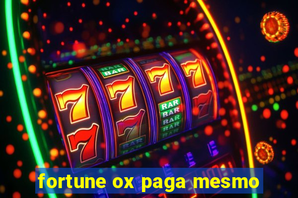 fortune ox paga mesmo