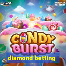 diamond betting