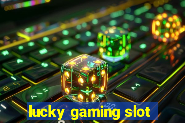 lucky gaming slot