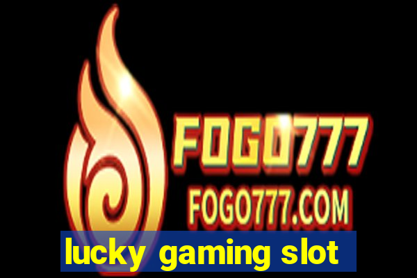 lucky gaming slot