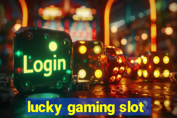 lucky gaming slot