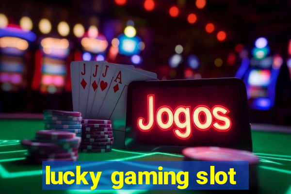 lucky gaming slot