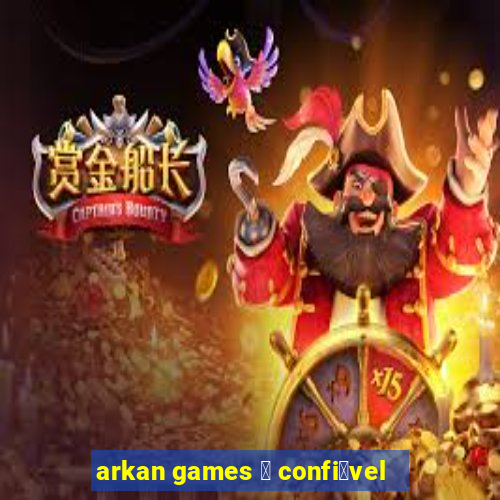 arkan games 茅 confi谩vel