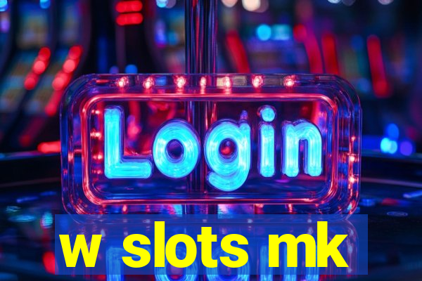 w slots mk