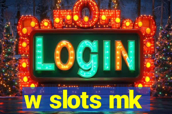 w slots mk