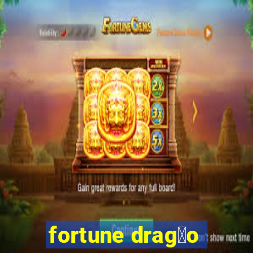 fortune drag茫o