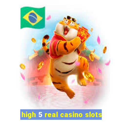 high 5 real casino slots